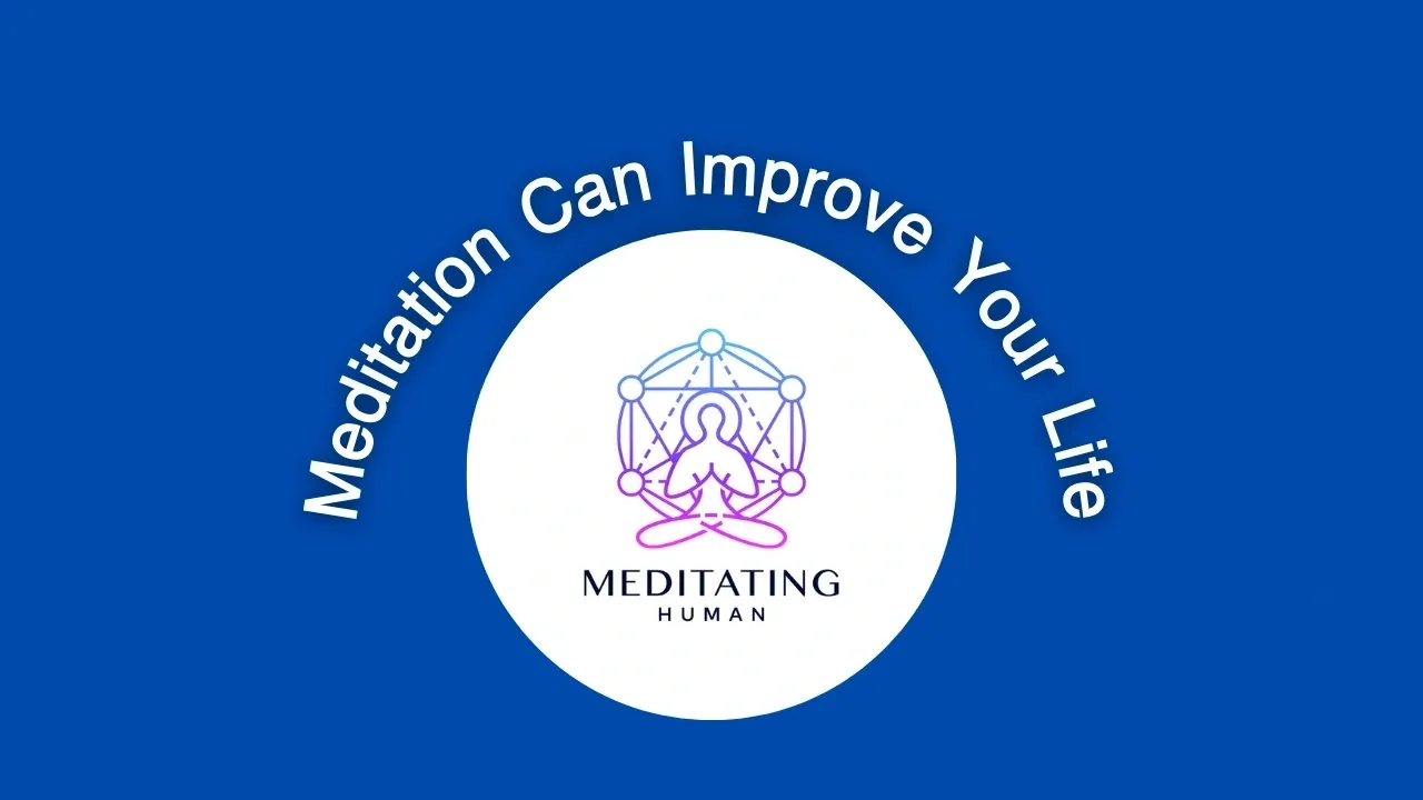 Meditation Can Improve My Health and Overall Wellbeing